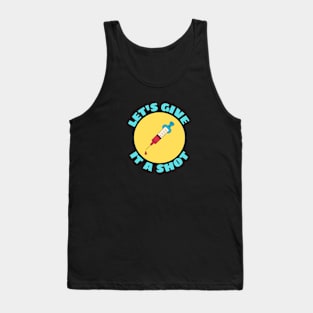 Let's Give It A Shot | Vaccine Pun Tank Top